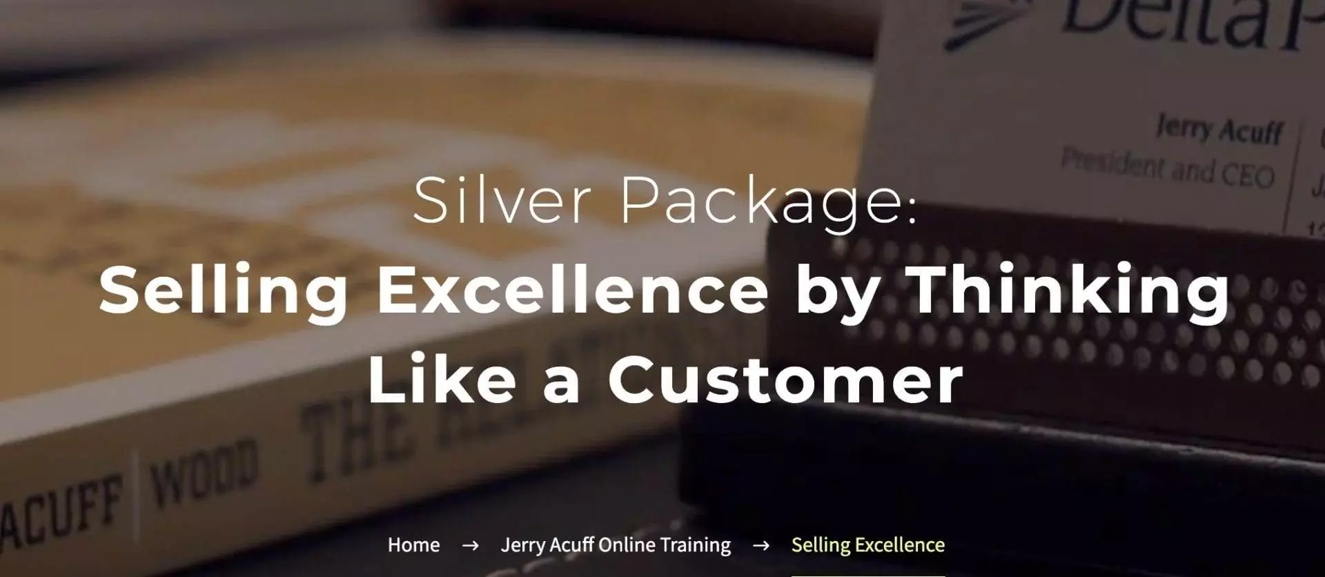 Jerry Acuff – Selling Excellence by Thinking Like a Customer