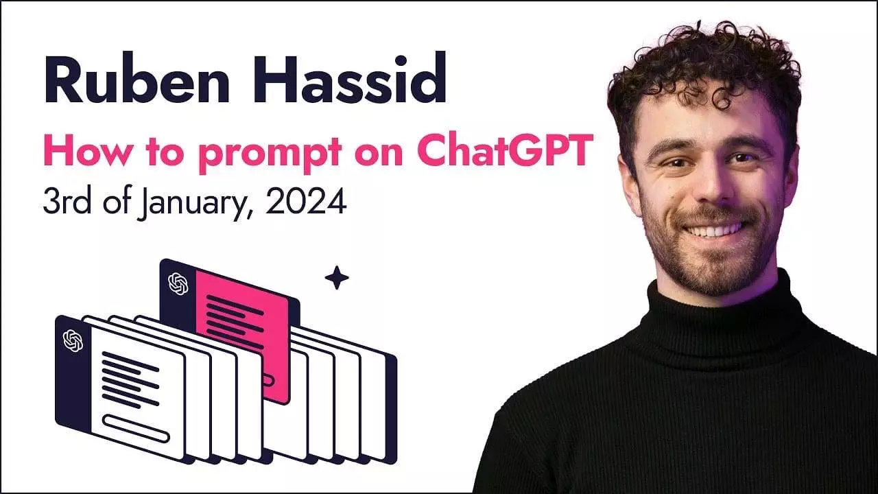 Ruben Hassid – How to Prompt ChatGPT in 2024